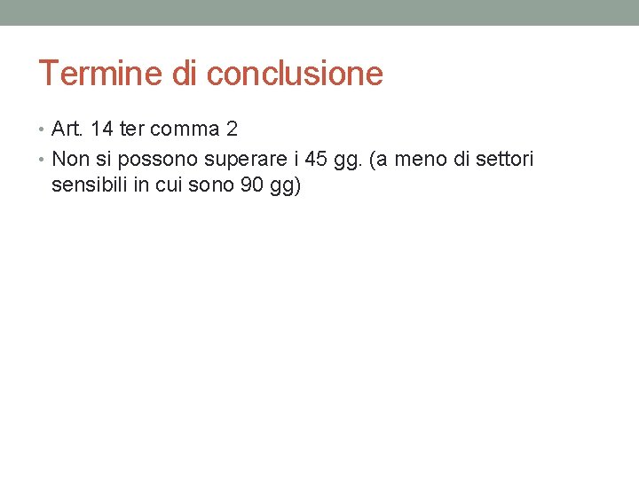 Termine di conclusione • Art. 14 ter comma 2 • Non si possono superare