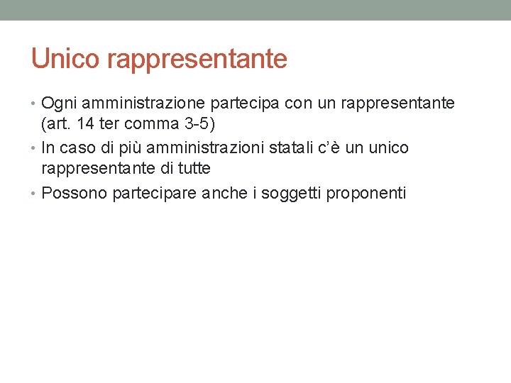 Unico rappresentante • Ogni amministrazione partecipa con un rappresentante (art. 14 ter comma 3