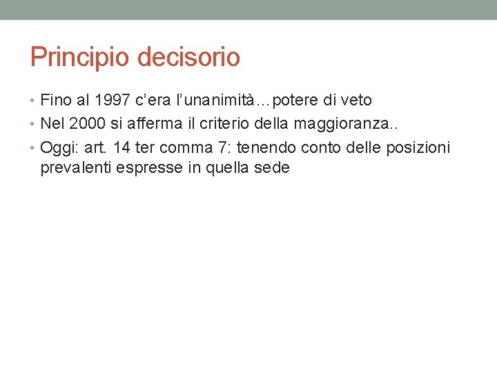 Principio decisorio • Fino al 1997 c’era l’unanimità…potere di veto • Nel 2000 si