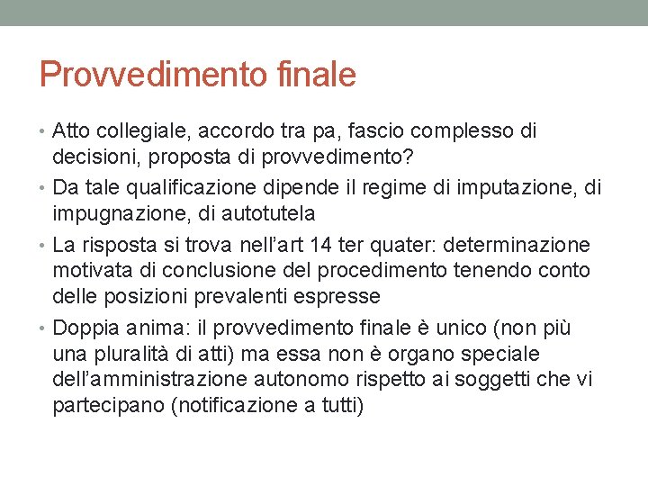 Provvedimento finale • Atto collegiale, accordo tra pa, fascio complesso di decisioni, proposta di