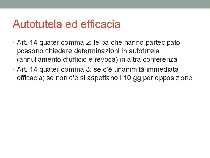 Autotutela ed efficacia • Art. 14 quater comma 2: le pa che hanno partecipato