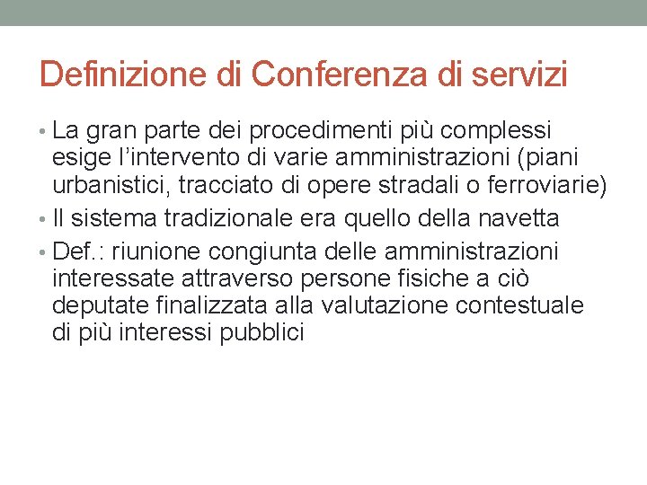 Definizione di Conferenza di servizi • La gran parte dei procedimenti più complessi esige