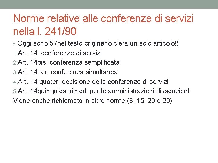 Norme relative alle conferenze di servizi nella l. 241/90 • Oggi sono 5 (nel
