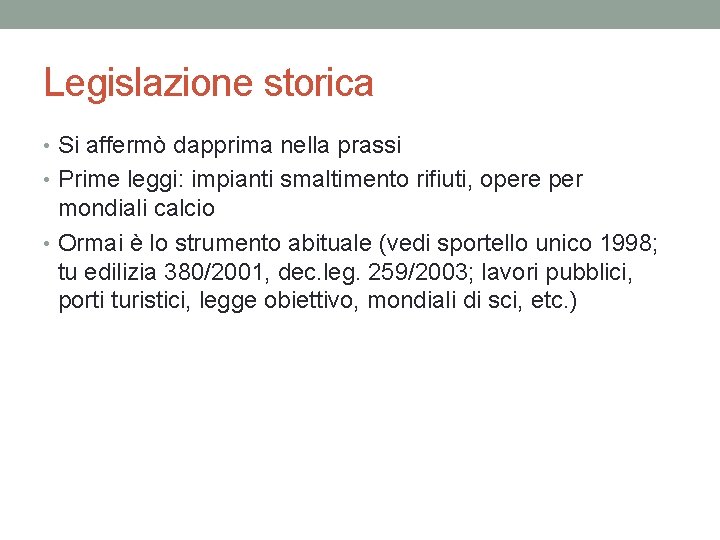 Legislazione storica • Si affermò dapprima nella prassi • Prime leggi: impianti smaltimento rifiuti,