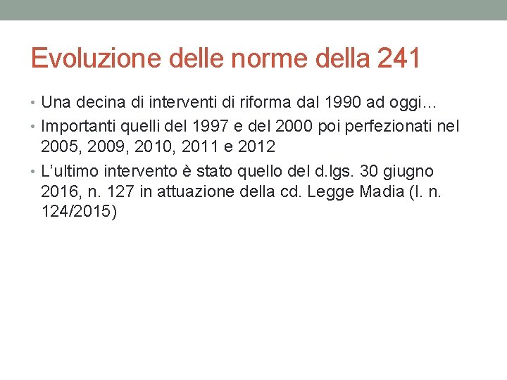 Evoluzione delle norme della 241 • Una decina di interventi di riforma dal 1990