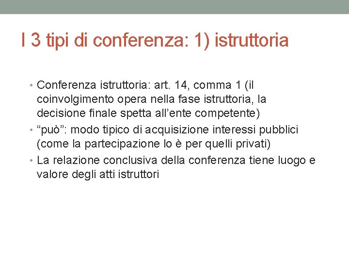I 3 tipi di conferenza: 1) istruttoria • Conferenza istruttoria: art. 14, comma 1