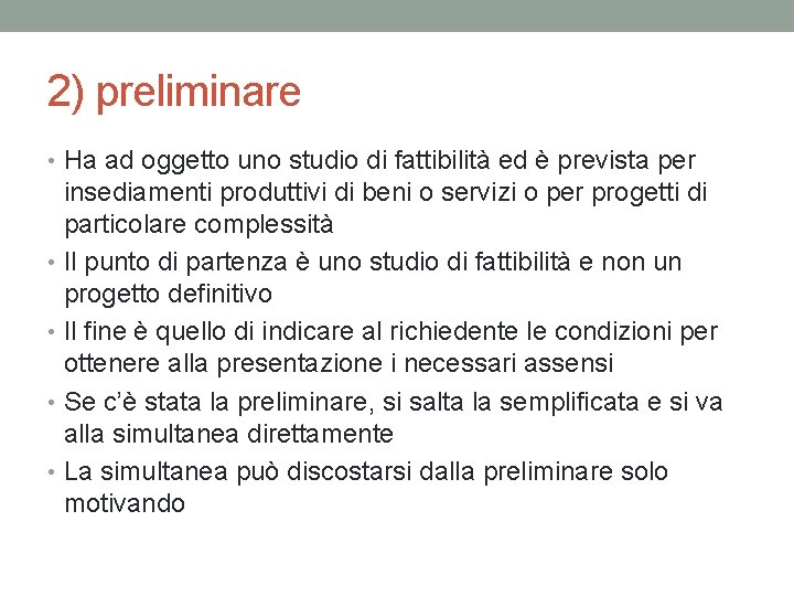 2) preliminare • Ha ad oggetto uno studio di fattibilità ed è prevista per
