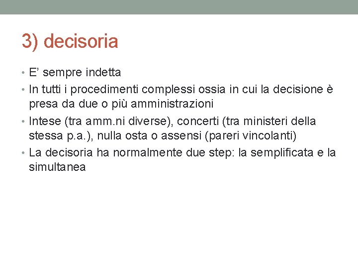 3) decisoria • E’ sempre indetta • In tutti i procedimenti complessi ossia in