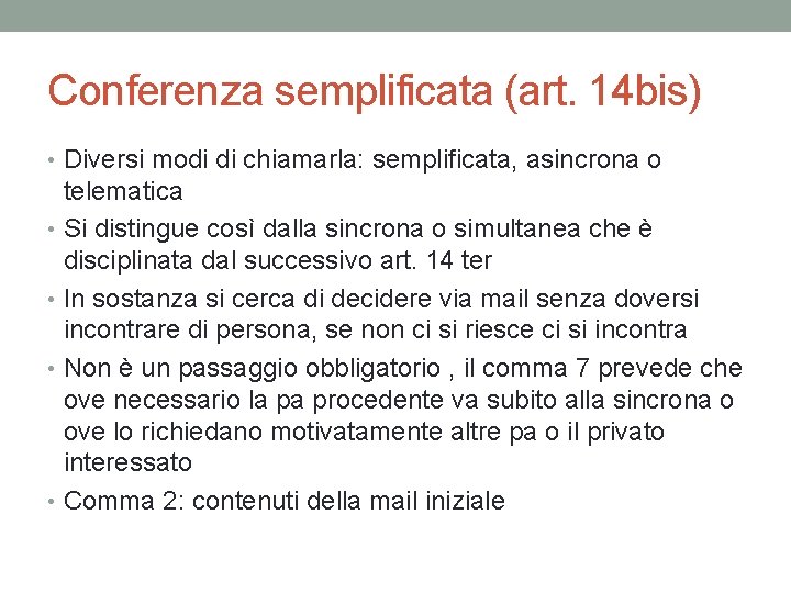 Conferenza semplificata (art. 14 bis) • Diversi modi di chiamarla: semplificata, asincrona o telematica