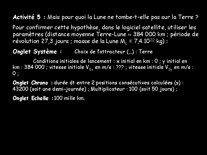 Activité 5 : Mais pour quoi la Lune ne tombe-t-elle pas sur la Terre