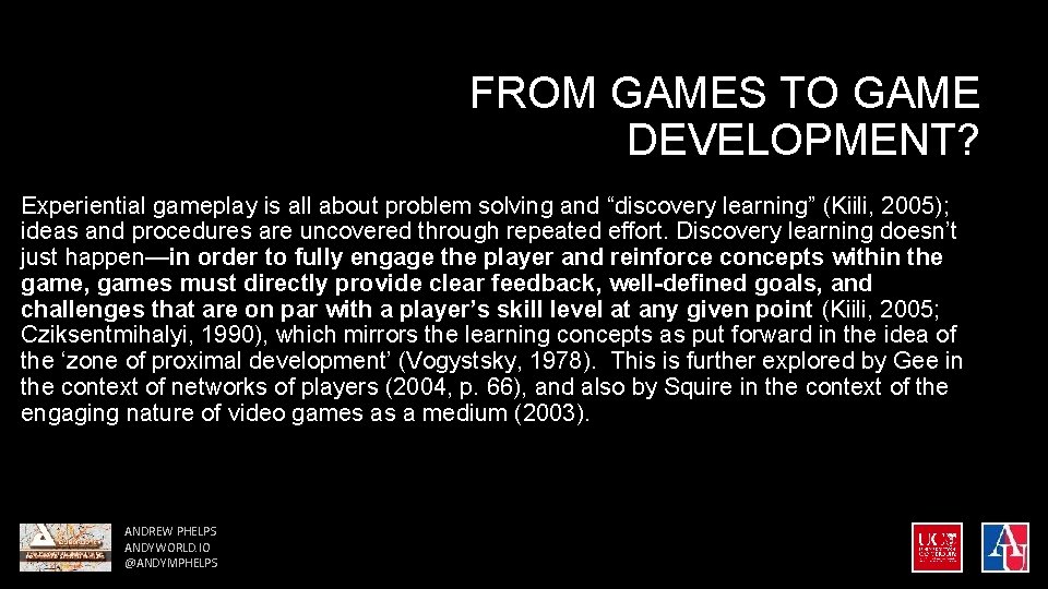 FROM GAMES TO GAME DEVELOPMENT? Experiential gameplay is all about problem solving and “discovery