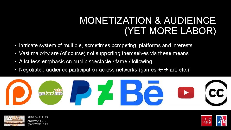 MONETIZATION & AUDIEINCE (YET MORE LABOR) • Intricate system of multiple, sometimes competing, platforms