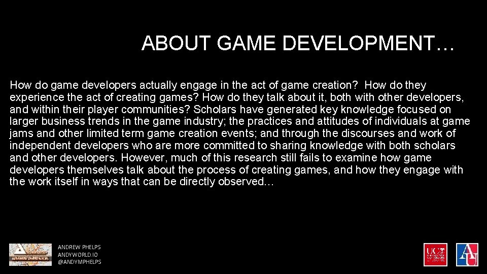 ABOUT GAME DEVELOPMENT… How do game developers actually engage in the act of game