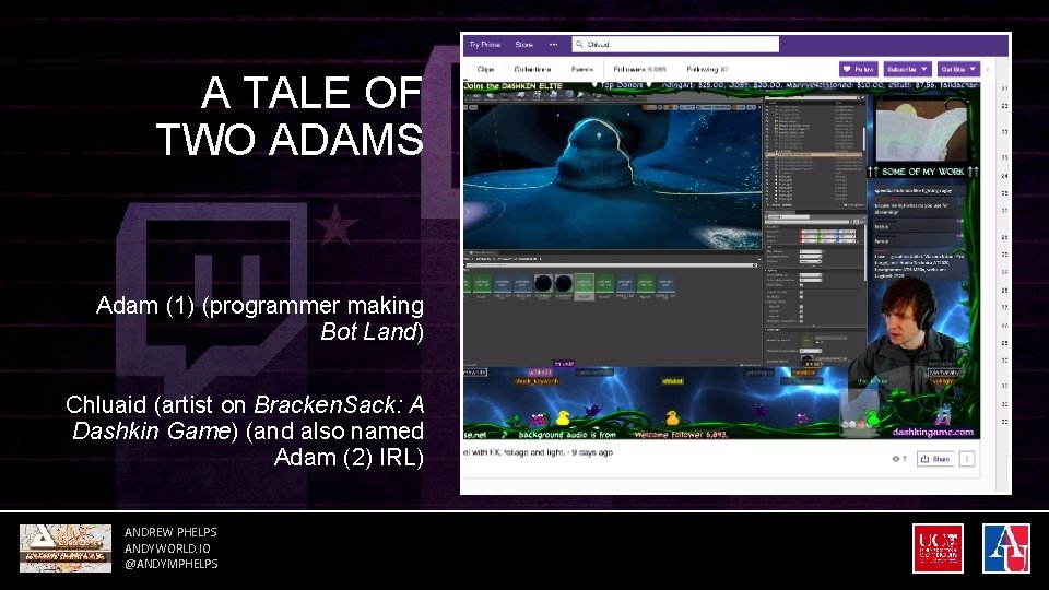 A TALE OF TWO ADAMS Adam (1) (programmer making Bot Land) Chluaid (artist on