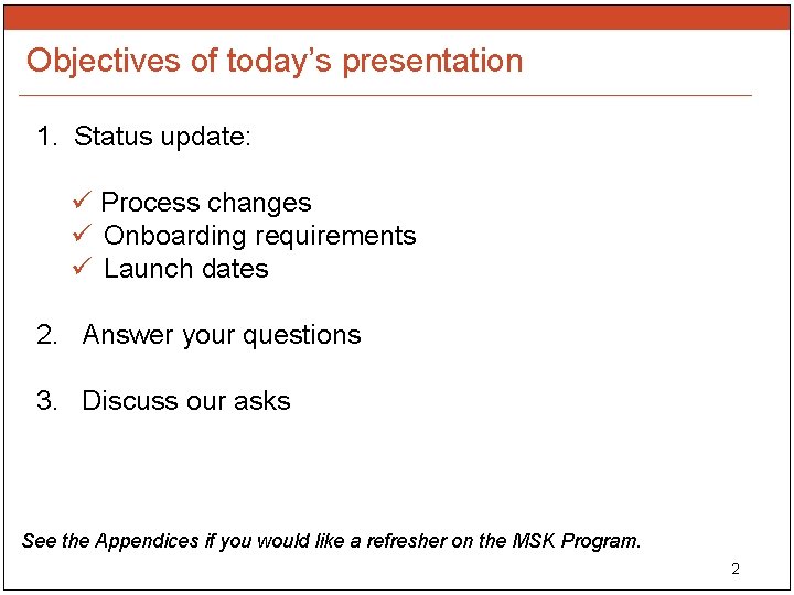 Objectives of today’s presentation 1. Status update: ü Process changes ü Onboarding requirements ü
