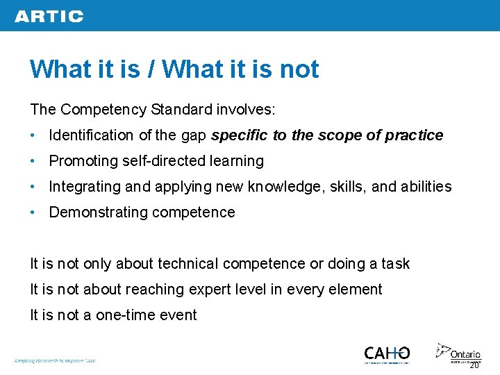 What it is / What it is not The Competency Standard involves: • Identification