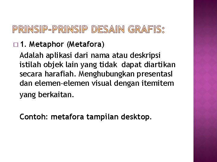 � 1. Metaphor (Metafora) Adalah aplikasi dari nama atau deskripsi istilah objek lain yang