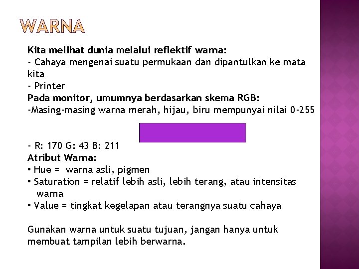 Kita melihat dunia melalui reflektif warna: - Cahaya mengenai suatu permukaan dipantulkan ke mata