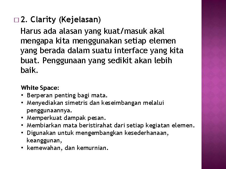 � 2. Clarity (Kejelasan) Harus ada alasan yang kuat/masuk akal mengapa kita menggunakan setiap