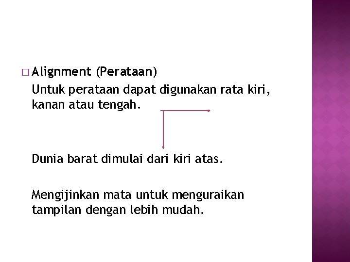 � Alignment (Perataan) Untuk perataan dapat digunakan rata kiri, kanan atau tengah. Dunia barat