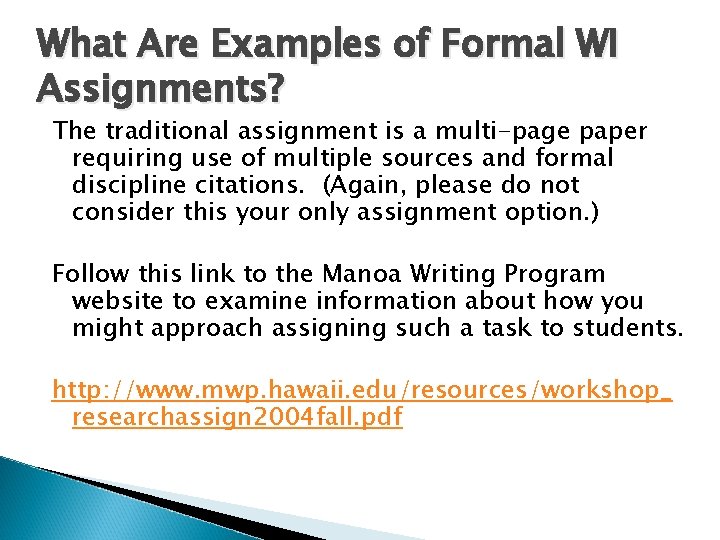 What Are Examples of Formal WI Assignments? The traditional assignment is a multi-page paper