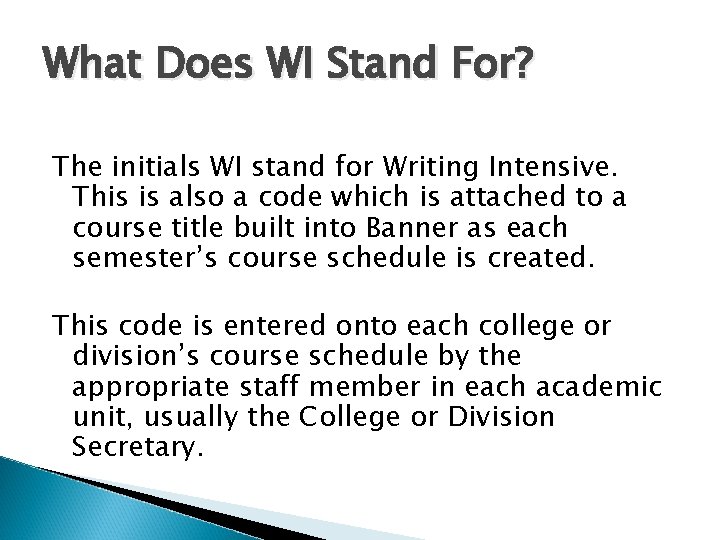 What Does WI Stand For? The initials WI stand for Writing Intensive. This is