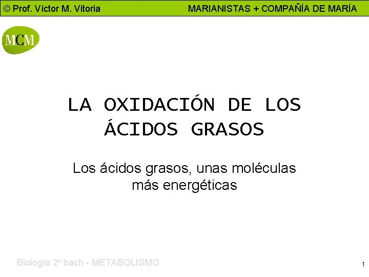 © Prof. Víctor M. Vitoria MARIANISTAS + COMPAÑÍA DE MARÍA LA OXIDACIÓN DE LOS