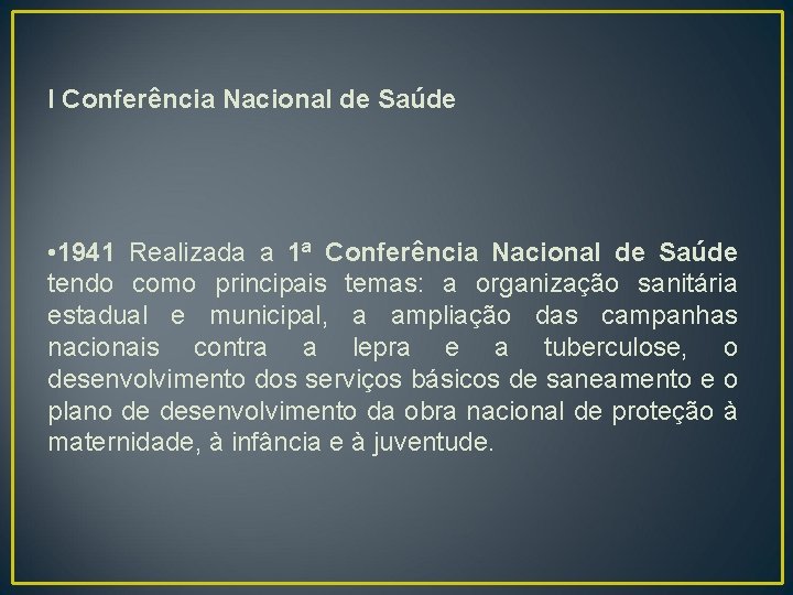 I Conferência Nacional de Saúde • 1941 Realizada a 1ª Conferência Nacional de Saúde