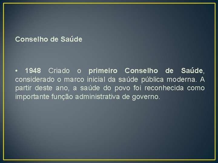 Conselho de Saúde • 1948 Criado o primeiro Conselho de Saúde, considerado o marco