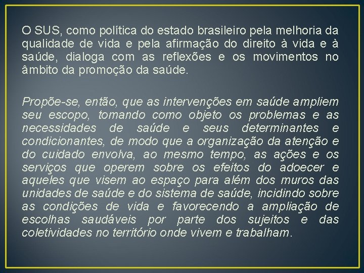 O SUS, como política do estado brasileiro pela melhoria da qualidade de vida e