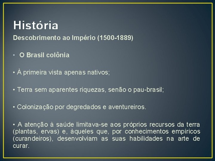 História Descobrimento ao Império (1500 -1889) • O Brasil colônia • À primeira vista