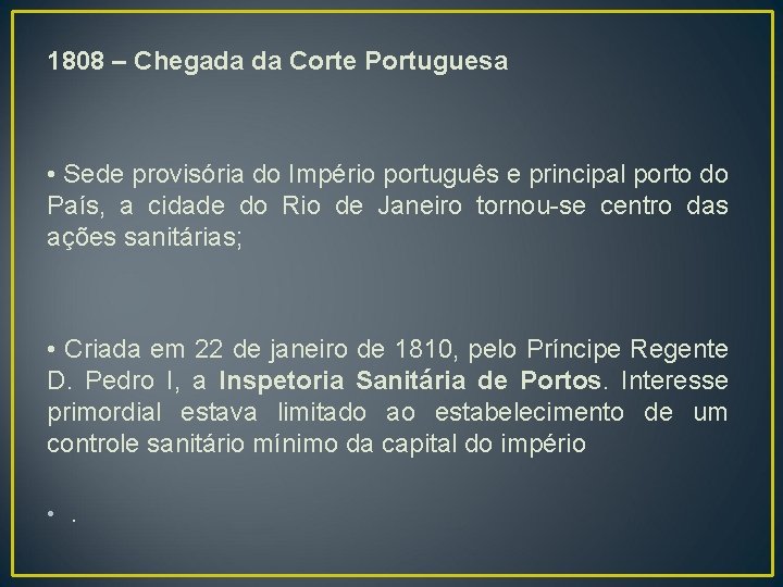 1808 – Chegada da Corte Portuguesa • Sede provisória do Império português e principal