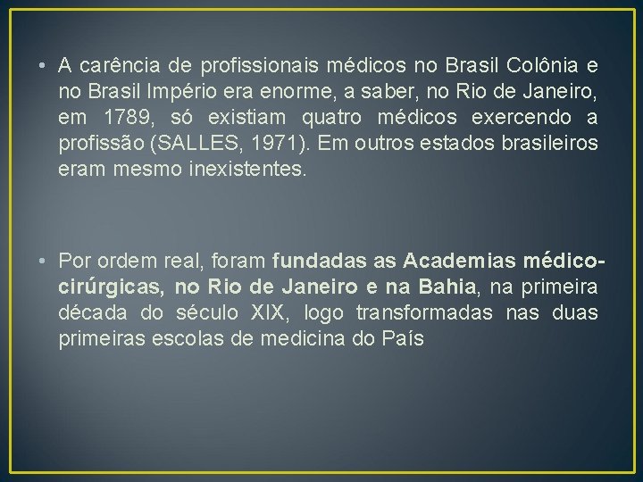  • A carência de profissionais médicos no Brasil Colônia e no Brasil Império