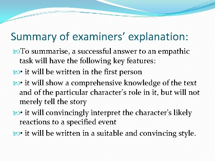 Summary of examiners’ explanation: To summarise, a successful answer to an empathic task will Summary of examiners’ explanation: To summarise, a successful answer to an empathic task will