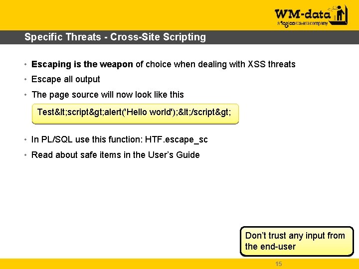 Specific Threats - Cross-Site Scripting • Escaping is the weapon of choice when dealing