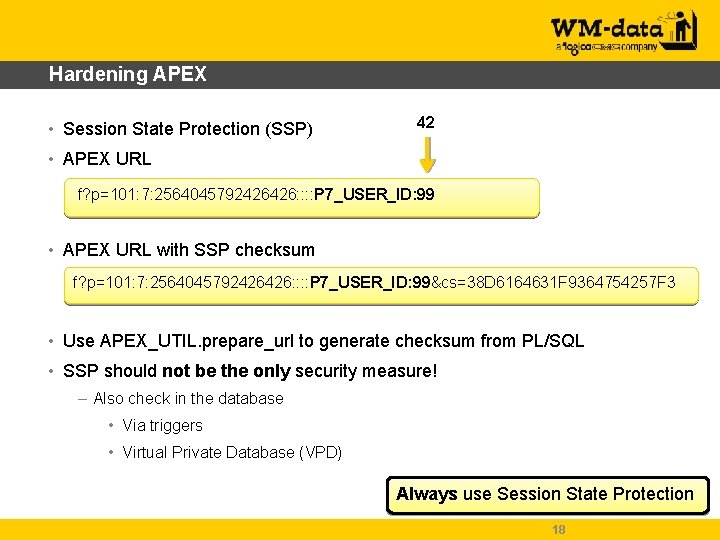 Hardening APEX • Session State Protection (SSP) 42 • APEX URL f? p=101: 7: