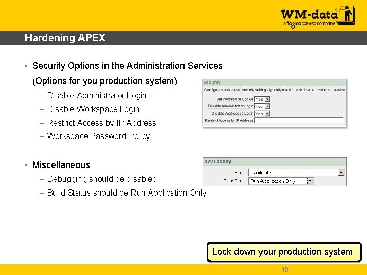 Hardening APEX • Security Options in the Administration Services (Options for you production system)