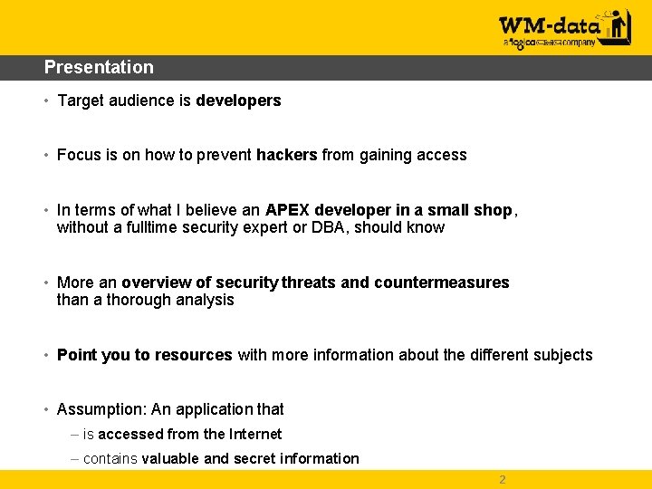Presentation • Target audience is developers • Focus is on how to prevent hackers
