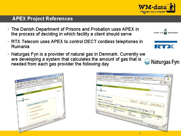 APEX Project References • The Danish Department of Prisons and Probation uses APEX in