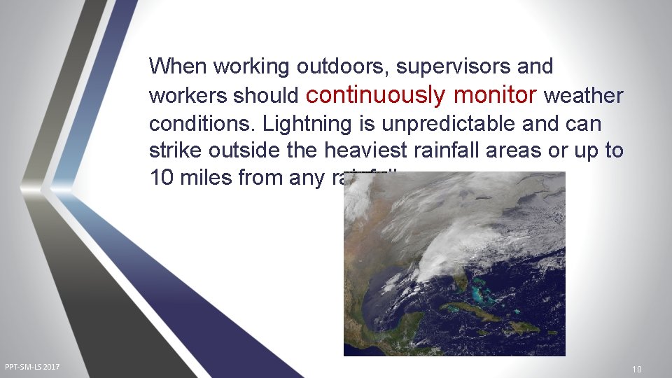 When working outdoors, supervisors and workers should continuously monitor weather conditions. Lightning is unpredictable