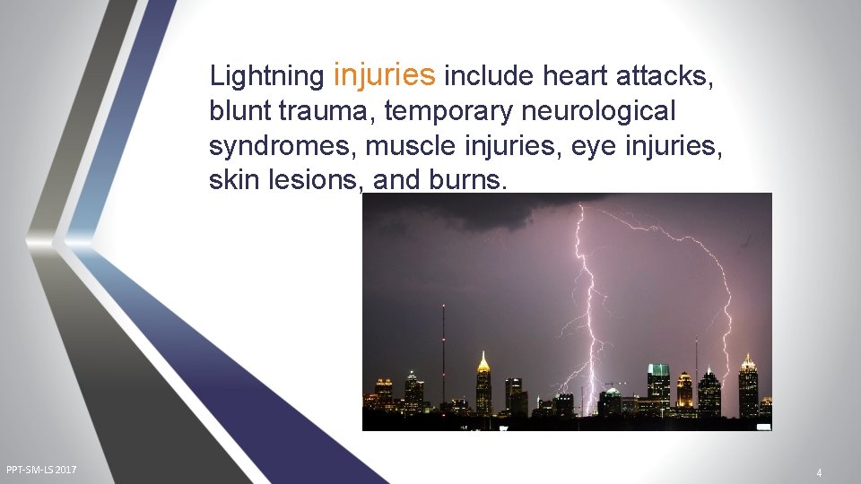 Lightning injuries include heart attacks, blunt trauma, temporary neurological syndromes, muscle injuries, eye injuries,