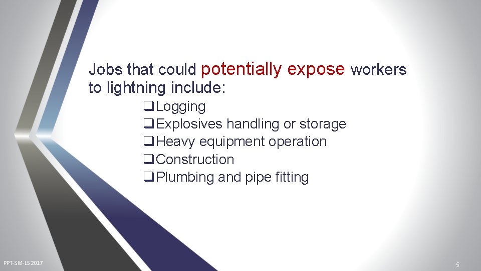 Jobs that could potentially expose workers to lightning include: q. Logging q. Explosives handling