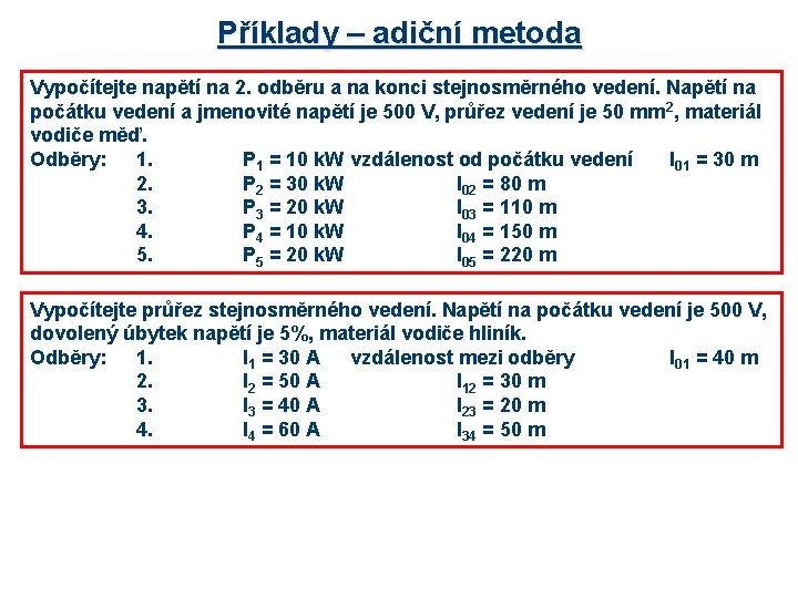 Příklady – adiční metoda Vypočítejte napětí na 2. odběru a na konci stejnosměrného vedení.