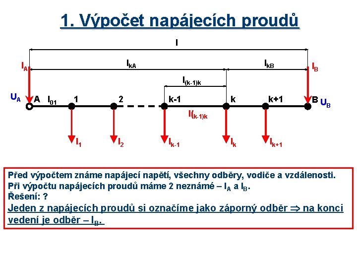 1. Výpočet napájecích proudů l lk. A IA lk. B IB l(k-1)k UA A