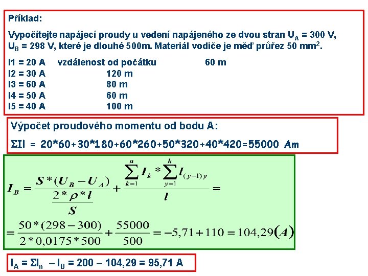 Příklad: Vypočítejte napájecí proudy u vedení napájeného ze dvou stran U A = 300