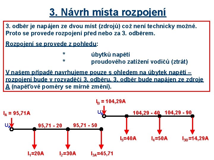 3. Návrh místa rozpojení 3. odběr je napájen ze dvou míst (zdrojů) což není