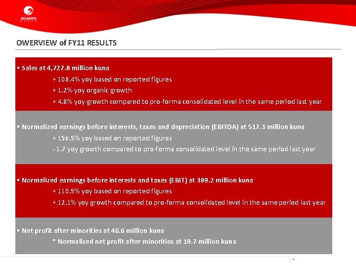 OWERVIEW of FY 11 RESULTS § Sales at 4, 727. 8 million kuna +
