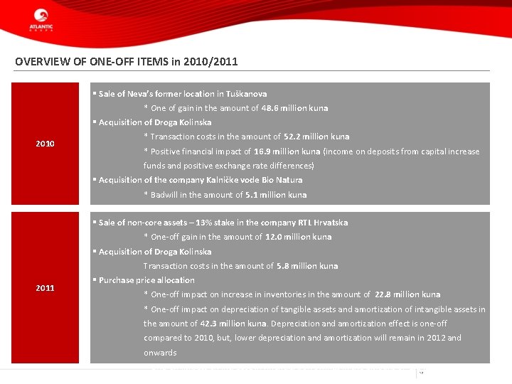 OVERVIEW OF ONE-OFF ITEMS in 2010/2011 § Sale of Neva’s former location in Tuškanova