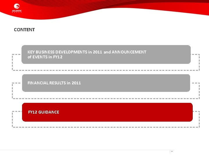 CONTENT KEY BUSINESS DEVELOPMENTS in 2011 and ANNOUNCEMENT of EVENTS in FY 12 FINANCIAL