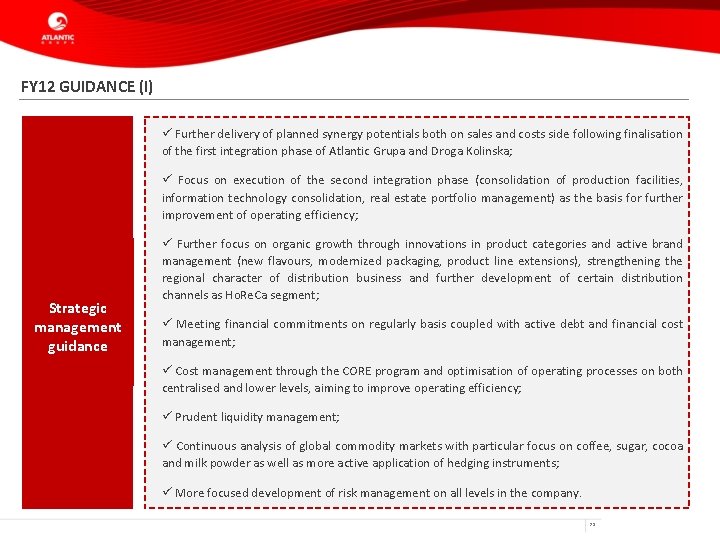 FY 12 GUIDANCE (I) ü Further delivery of planned synergy potentials both on sales